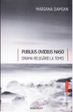 AS - MARIANA DAMIAN - PUBLIUS OVIDIUS NASO DRAMA RELEGARII LA TOMIS