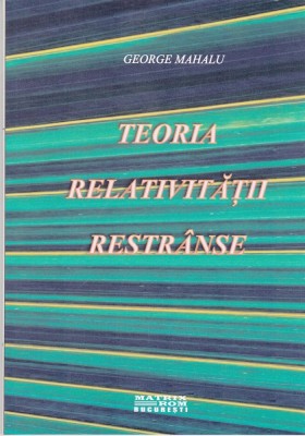 AS - GEORGE MAHALU - TEORIA RELATIVITATII RESTRANSE foto