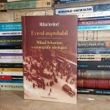 MIHAI IOVANEL - EVREUL IMPROBABIL * MIHAIL SEBASTIAN : O MONOGRAFIE IDEOLOGICA #