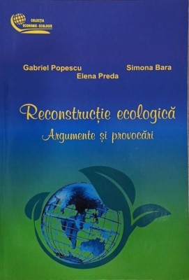 Reconstructia ecologica. Argumente si provocari - Gabriel Popescu, Simona Bara, Elena Preda foto