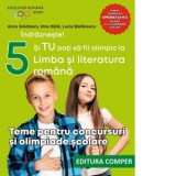 Indrazneste! Si tu poti sa fii olimpic la Limba si literatura romana. Teme pentru concursuri si olimpiade scolare. Clasa a V-a