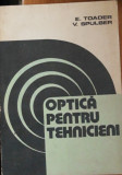 OPTICA PENTRU TEHNICIENI - E. TOADER, V. SPULBER