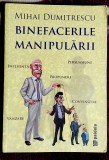 Binefacerile manipularii - Mihai Dumitrescu