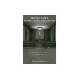 Trying Cases: Promise, Prove, Persuade: A Manual for Law Students and Young Lawyers