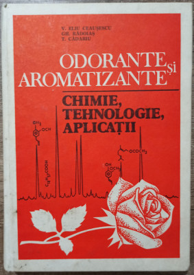 Odorante si aromatizante - V. Eliu Ceausescu, Gh. Radoias, T. Cadariu foto