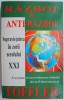 Razboi si anti-razboi - Alvin &amp; Heidi Toffler - Supravietuirea in secolul XXI - Carte Istorie, Stiinta