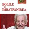 Bolile și &icirc;mbătr&acirc;nirea Bogdan-Alexandru Hagiu 2016