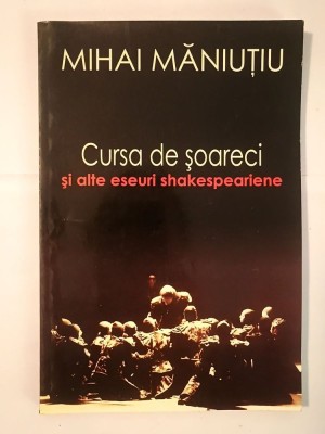 Mihai Măniuțiu - Cursa de șoareci și alte eseuri shakespeariene foto