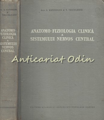 Anatomo-Fiziologia Clinica A Sistemului Nervos Central - Arthur Kreindler foto