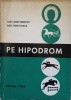 Pe Hipodrom - Alex. Doru Ionescu, Nidy Dumitrescu, 1971, Litera, Carte Sport, 85 pagini