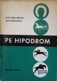 Pe Hipodrom - Alex. Doru Ionescu, Nidy Dumitrescu, 1971, Litera, Carte Sport, 85 pagini