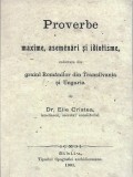 1297SPN Proverbe, maxime, asemănări și idiotisme colectate din graiul Rom&acirc;nilor din Transilvania și Ungaria de Dr Elie Cristea, 1901, Sibiu