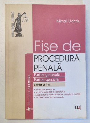 FISE DE PROCEDURA PENALA , PARTEA GENERALA , PARTEA SPECIALA , EDITIA A II - A de MIHAIL UDROIU , 2015 foto