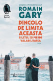 Cumpara ieftin Dincolo de limita aceasta biletul &icirc;și pierde valabilitatea - Paperback brosat - Romain Gary - Humanitas Fiction