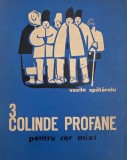 3 colinde profane pentru cor mixt - Vasile Spatarelu