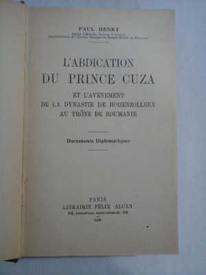 L&amp;#039;ABDICATION DU PRINCE CUZA et l&amp;#039;avenement de la dynastie de Hohenzollern au trone de Roumanie - Paul HENRY - Paris, 1930 foto