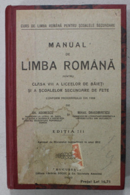 MANUAL DE LIMBA ROMANA PENTRU CLASA VIII de GH. ADAMESCU si MIHAIL DRAGOMIRESCU , 1920 , COPERTA CU PETE SI URME DE UZURA foto