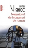 Negustorul de inceputuri de roman (editie de buzunar)