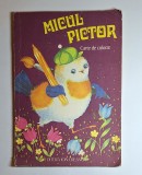 Micul pictor &ndash; Carte de colorat, Ilustr. Francisc Kalab, Anamaria Smigelschi, Ed. Ion Creangă, 1977