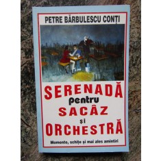 SERENADA PENTRU SACAZ SI ORCHESTRA-PETRE BARBULESCU CONTI