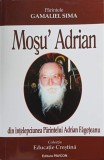 MOSU&#039;ADRIAN. DIN INTELEPCIUNEA PARINTELUI ADRIAN FAGETEANU-GAMALIEL SIMA-237971