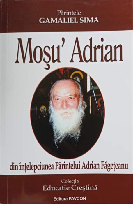 MOSU&#039;ADRIAN. DIN INTELEPCIUNEA PARINTELUI ADRIAN FAGETEANU-GAMALIEL SIMA-237971