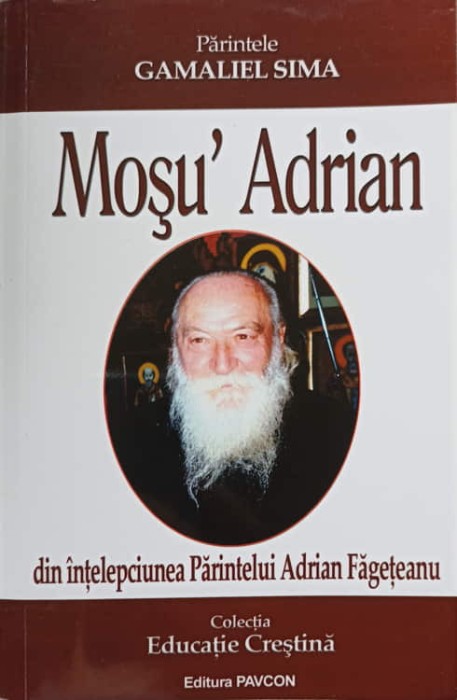 MOSU&#039;ADRIAN. DIN INTELEPCIUNEA PARINTELUI ADRIAN FAGETEANU-GAMALIEL SIMA