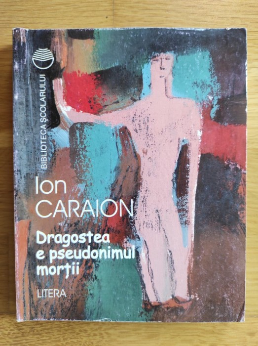 Ion Caraion - Dragostea e pseudonimul mortii (antologie, stare impecabila)