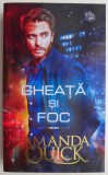Gheață și Foc - Amanda Quick - Roman Beletristică