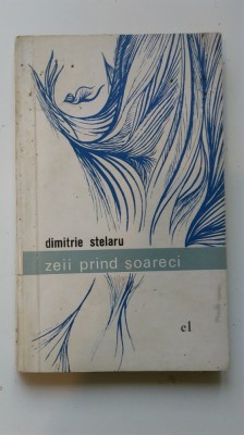 Dimitrie Stelaru &amp;ndash; Zeii prind soareci (5+1)5 foto