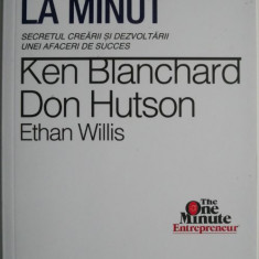 Antreprenor la minut. Secretul crearii si dezvoltarii unei afaceri de succes – Ken Blanchard, Don Hutson