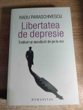 Radu Paraschivescu - Libertatea de depresie - Invaluiri si dezvaluiri de pe la noi (Editura Humanitas, 2024)