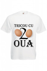 TRICOU PERSONALIZAT &amp;quot;TRICOU CU DOUA OUA&amp;quot; foto