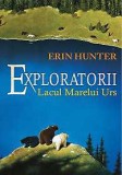 Exploratorii (vol. 2): Lacul Marelui Urs - Erin Hunter - Editura All