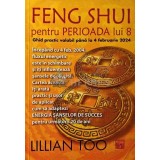 Feng Shui pentru perioada lui 8. Ghid practic valabil pana la 4 februarie 2024 - 2007 - Lillian Too (XD63)