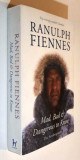 Mad, Bad &amp; Dangerous to Know (The Autobiography) - Ranulph Fiennes