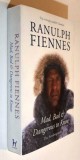 Mad, Bad &amp; Dangerous to Know (The Autobiography) - Ranulph Fiennes