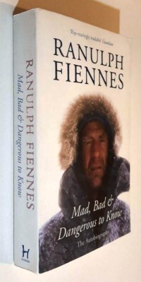 Mad, Bad &amp;amp; Dangerous to Know (The Autobiography) - Ranulph Fiennes foto