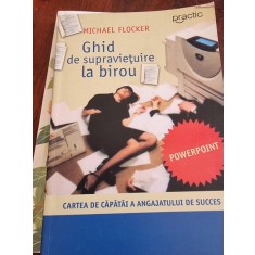 GHID DE SUPRAVIETUIRE LA BIROU , MICHAEL FLOCKER