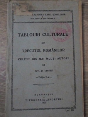 TABLOURI CULTURALE DIN TRECUTUL ROMANILOR CULESE DIN MAI MULTI AUTORI-ST.O. IOSIF-233454 foto