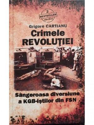 Grigore Cartianu - Crimele revoluției (editia 2010) foto