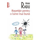 Repetiție pentru o lume mai bună - Mihai Radu, Polirom, 2024, Roman, Beletristica
