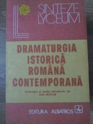 DRAMATURGIA ISTORICA ROMANA CONTEMPORANA (RACEALA DE M. SORESCU,ETC)-ANTOLOGIE SI STUDIU INTRODUCTIV DE ION-233452 foto