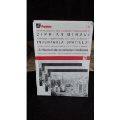 INVENTAREA SPATIULUI ( ARHITECTURI ALE EXPERIENTEI COTIDIENE ) - CIPRIAN MIHALI