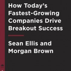Hacking Growth: How Today's Fastest-Growing Companies Drive Breakout Success