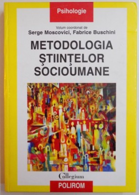 METODOLOGIA STIINTELOR SOCIOUMANE de SERGE MOSCOVICI , FABRICE BUSCHINI , 2007 foto