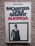 Moartea unui savant: N. Iorga &ndash; Mihai Stoian