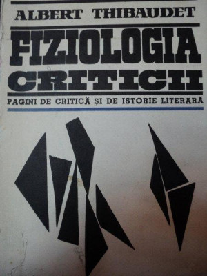 FIZIOLOGIA CRITICII-ALBERT THIBAUDET BUCURESTI 1966 foto