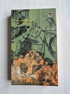 PESTERA IDEILOR de JOSE CARLOS SOMOZA, Editura RAO foto