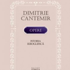 Opere: Istoria ieroglifica - Dimitrie Cantemir